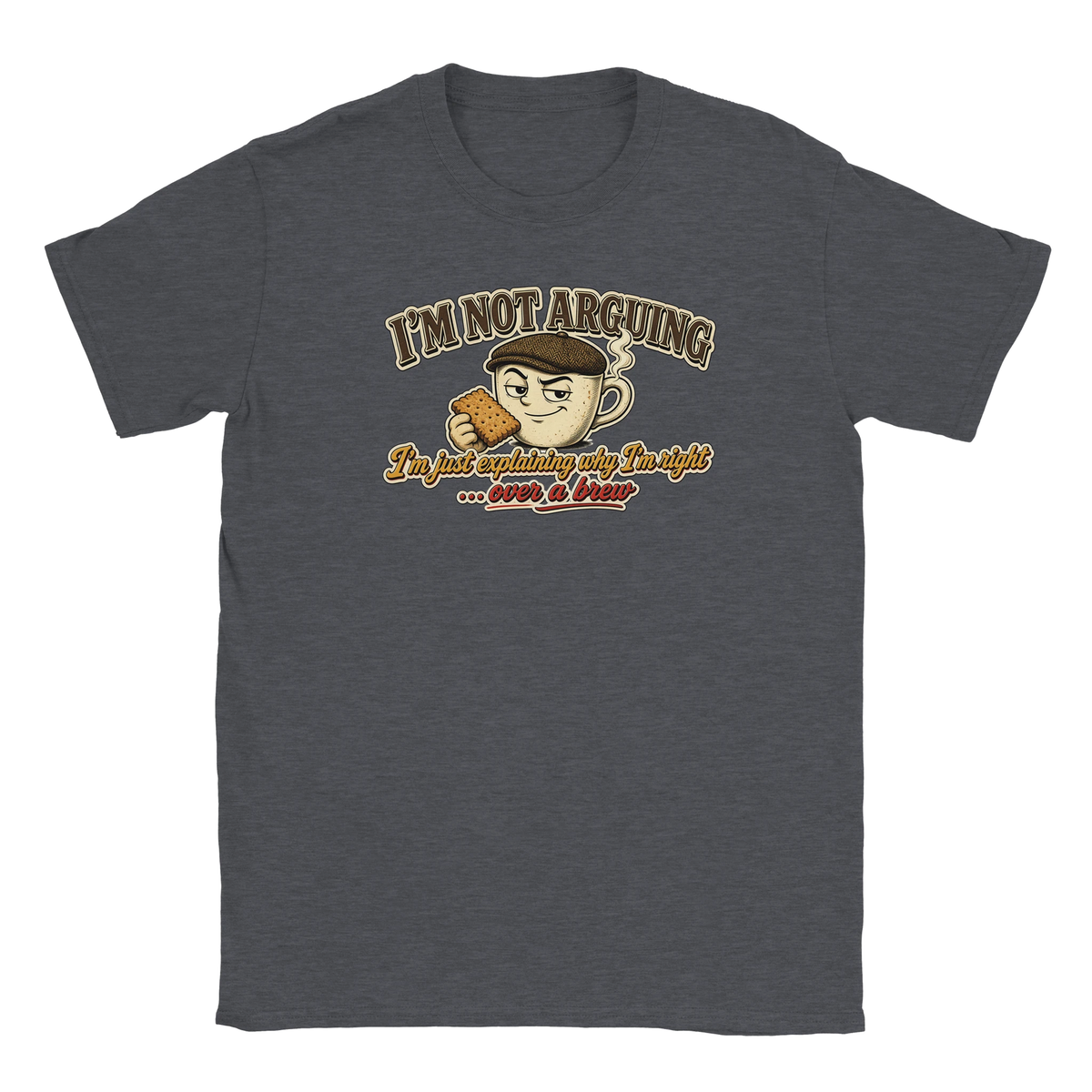 Funny British t-shirt with smug mug of builder's tea in a flat cap, 'I'm Not Arguing, I'm Just Explaining Why I'm Right' (view 2 of 5)
